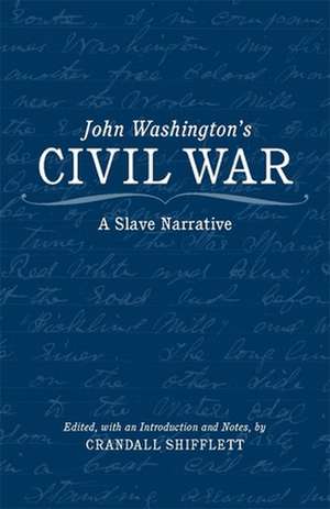 John Washington's Civil War: A Slave Narrative de John Washington