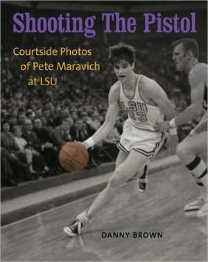 Shooting the Pistol: Courtside Photos of Pete Maravich at LSU de Danny Brown