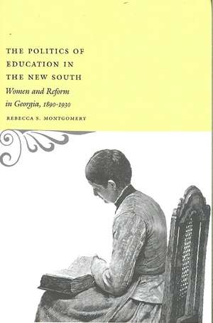 The Politics of Education in the New South de Rebecca S. Montgomery