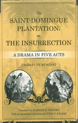 The Saint-Domingue Plantation; Or, the Insurrection: A Drama in Five Acts de Charles De Remusat