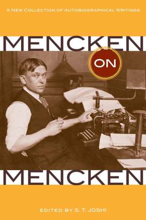 Mencken on Mencken: A New Collection of Autobiographical Writings de H. L. Mencken