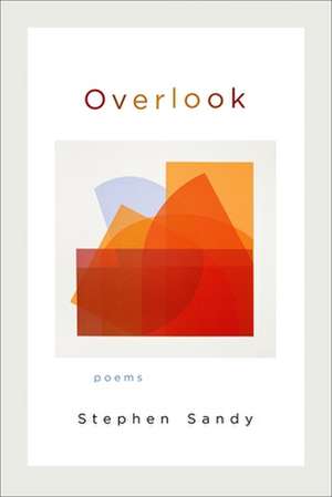 Overlook: Poems de Stephen Sandy