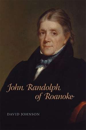 John Randolph of Roanoke de David Johnson