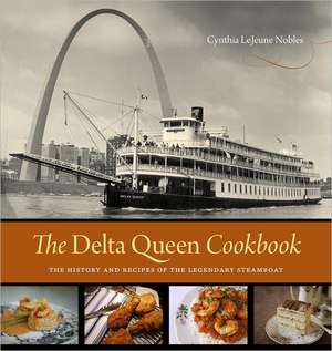 The Delta Queen Cookbook: The History and Recipes of the Legendary Steamboat de Cynthia Lejeune Nobles