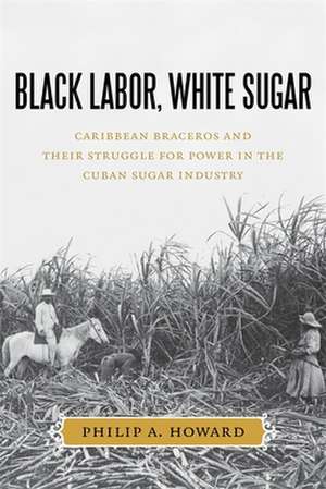 Black Labor, White Sugar de Philip A Howard