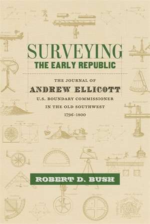 Surveying the Early Republic de Andrew Ellicott