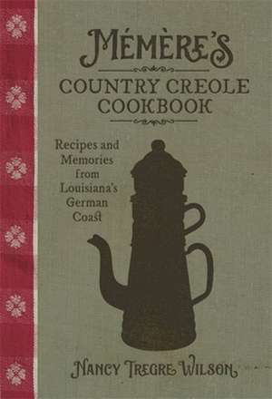 Memere's Country Creole Cookbook de Nancy Tregre Wilson