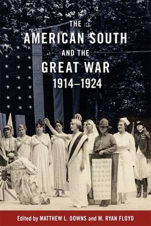 The American South and the Great War, 1914-1924 de Matthew L. Downs