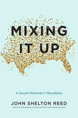 Mixing It Up de John Shelton Reed