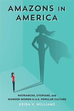 Amazons in America de Keira V Williams