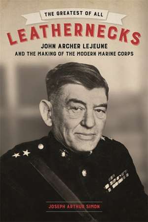 The Greatest of All Leathernecks de Joseph Arthur Simon