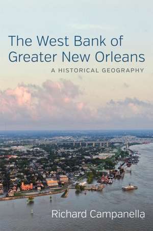 The West Bank of Greater New Orleans de Richard Campanella