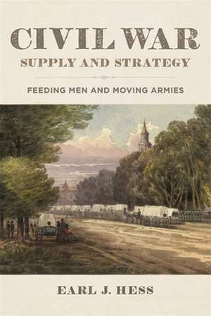 Civil War Supply and Strategy de Earl J Hess