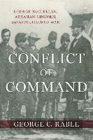 Conflict of Command de George C Rable