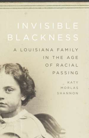 Invisible Blackness de Katy Morlas Shannon