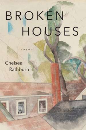 Broken Houses de Chelsea Rathburn
