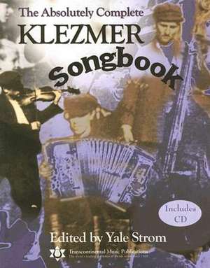 The Absolutely Complete Klezmer Songbook de Yale Strom