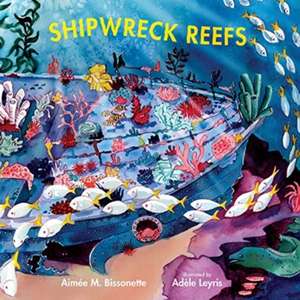 Shipwreck Reefs de Aimée M Bissonette