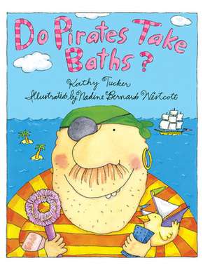 Do Pirates Take Baths? de Kathy Tucker