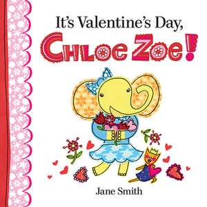 It's Valentine's Day, Chloe Zoe! de Jane Smith