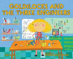 Goldilocks and the Three Engineers de Sue Fliess