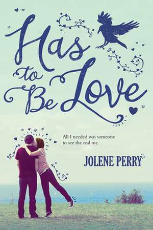 Has to Be Love de Jolene Perry