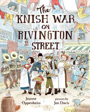 The Knish War on Rivington Street de Joanne Oppenheim