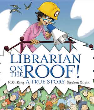 Librarian on the Roof!: A True Story de M. G. King