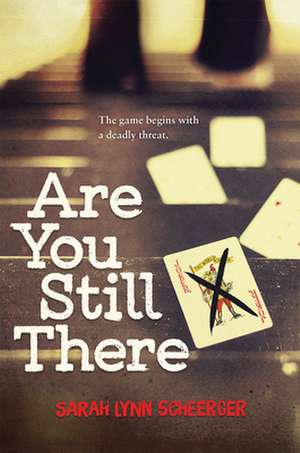 Are You Still There de Sarah Lynn Scheerger