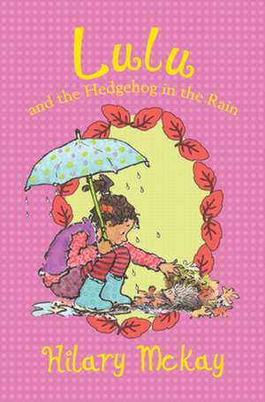 Lulu and the Hedgehog in the Rain de Hilary McKay