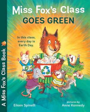 Miss Fox's Class Goes Green de Eileen Spinelli