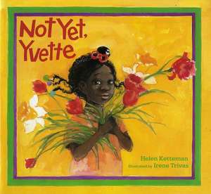 Not Yet, Yvette de Helen Ketteman