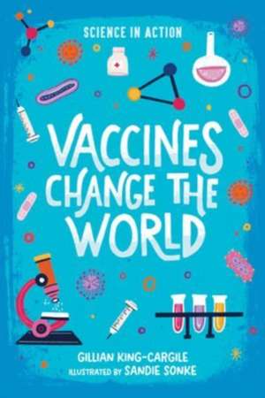 Vaccines Change the World de Gillian King-Cargile