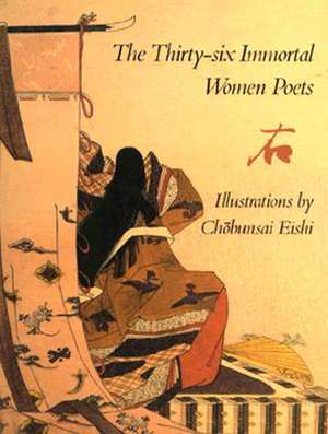 The Thirty-Six Immortal Women Poets de Andrew J. Pekarik