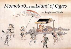 Momotaro and the Island of Ogres de Stephanie Wada