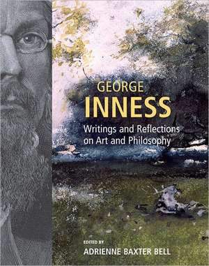 George Inness: Writings and Reflections on Art and Philosophy de George Inness