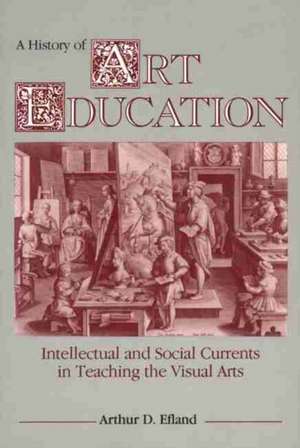 A History of Art Education de Arthur Efland