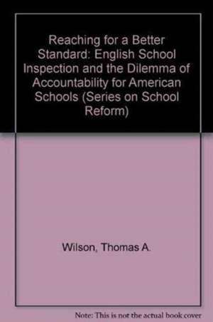 Reaching for a Better Standard: "English School Inspection and the Dilemma of Accountability for American Public Schools" de Thomas A. Wilson