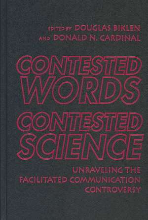 Contested Words, Contested Science: Unraveling the Facilitated Communication Controversy de Donald N. Cardinal