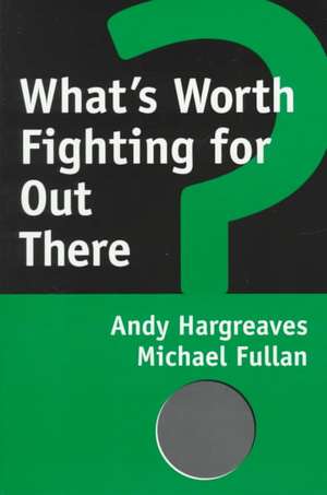 What's Worth Fighting for Out There? de Andy Hargreaves