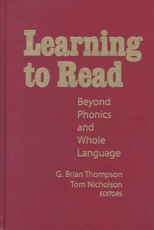 Learning to Read: Beyond Phonics and Whole Language de Tom Nicholson