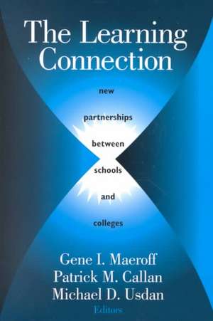 The Learning Connection: New Partnerships Between Schools and Colleges de Gene I. Maeroff