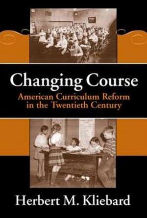 Changing Course de Herbert M. Kliebard