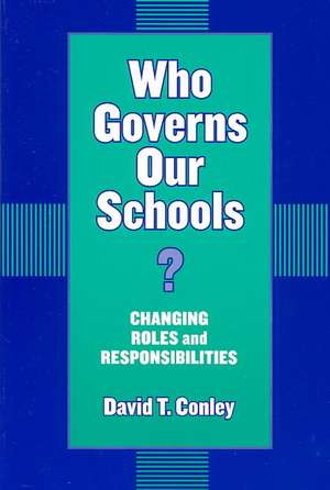 Who Governs Our Schools?: Changing Roles and Responsibilities de David T. Conley