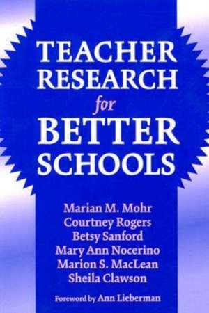 Teacher Research for Better Schools de Marian M. Mohr