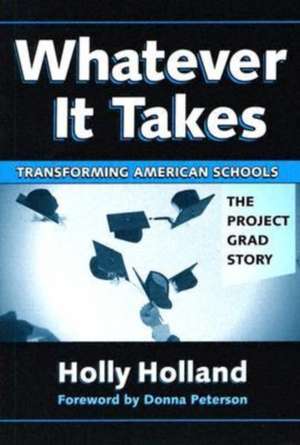 Whatever It Takes: The Project GRAD Story de Holly Holland