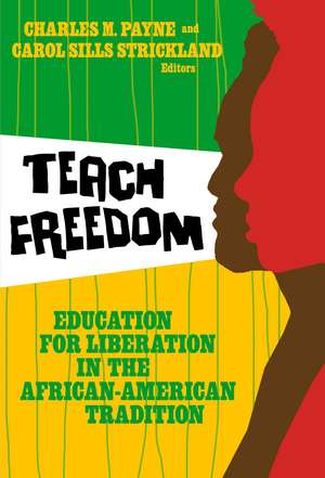 Teach Freedom: Education for Liberation in the African-American Tradition de Jr. Cobb, Charles E.