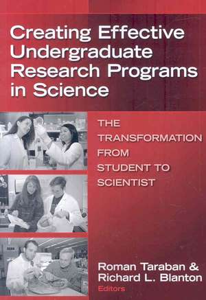 Creating Effective Undergraduate Research Programs in Science: The Transformation from Student to Scientist de Roman Taraban