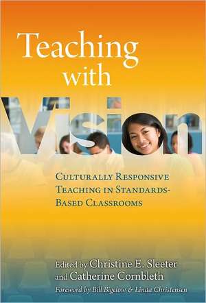 Teaching with Vision: Culturally Responsive Teaching in Standards-Based Classrooms de Bill Bigelow