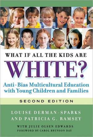 What If All the Kids Are White?: Anti-Bias Multicultural Education with Young Children and Families de Louise Derman-Sparks